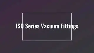 ISO Series Vacuum Fittings