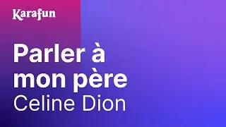 Karaoké Parler à mon père - Céline Dion *