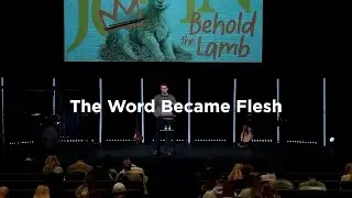 The Word Became Flesh | John 1:14-18