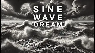 Sine Wave Dream - mUsiC for SLEEP, Relaxation, Inspiration and STUDY