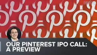 Our Pinterest IPO Call: A Preview
