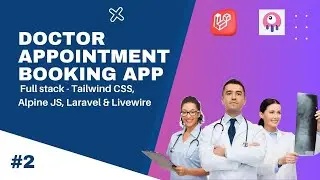 Build  a full stack Doctor Appointment Booking App | TALL stack | part 2