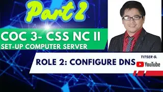 CSS NCII - COC3 --- Configuring Domain Name System (DNS)  || Titser G.
