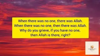 When there was no one, then there was Allah. Why do you grieve | Quote Of The Day