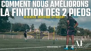 AMELIORATIION DE LA FINITION DES 2 PIEDS I EXERCICE SPECIFIQUE ATTAQUANT