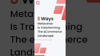 5 ways Metaverse Is Transforming The ECommerce Landscape #metaverse #artificialintelligence