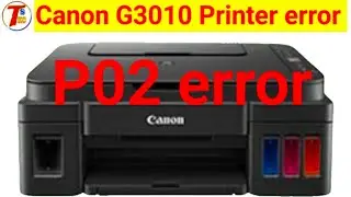 Canon G3010 Error p02 problem solution || G3010 P02 and orange light blinking