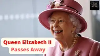 Queen Elizabeth II Dies At Age 96 | Queen Elizabeth Passes Away | Queen Elizabeth Death News