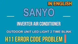 how to solve sanyo inverter ac H11 error code problem| sanyo inverter ac H11 error problem