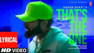 THAT'S THE ONE (Full Video) With Lyrics | GAGAN KOKRI | Latest Punjabi Songs 2024