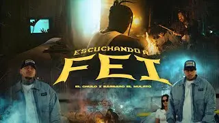 El Chulo x Barbaro El Mulato - Escuchando a Fei (Video Oficial)