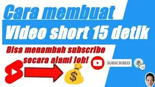 Cara membuat video short 15 detik-bisa buat nambahin subscribe secara alami 