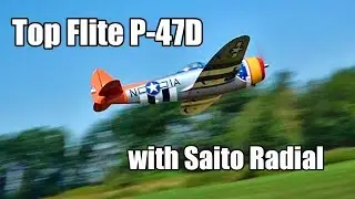 Top Flite P-47D Thunderbolt with Saito Radial