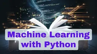 Machine Learning with Python (Full Course) 