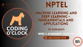 Machine Learning and Deep Learning Fundamentals  Applications Week 3 QUIZ Solution July-October 2025