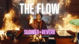 THE FLOW (Slowed and Reverb) | Shubh