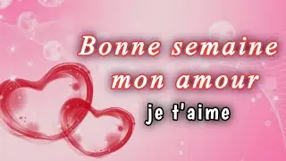 bonne semaine mon amour 💕💖 message d'amour ❤️ mots d'amour ❣️ lettre d'amour touchant 💕