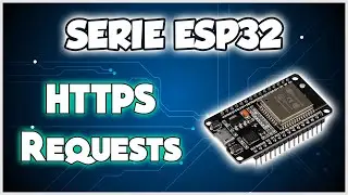 SERIE ESP32 # 11: PETICIONES HTTPS - PROTOCOLO SEGURO TLS SSL