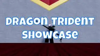 Dragon Trident Showcase!