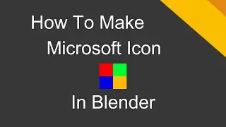 How To Make Microsoft Icon In Blender For Begginers