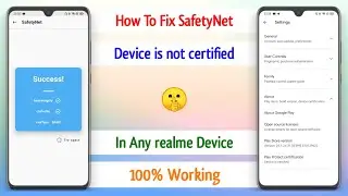 How To Fix Device Is Not Certified by Google In Play Store | How To Fix SafetyNet In realme Devices?