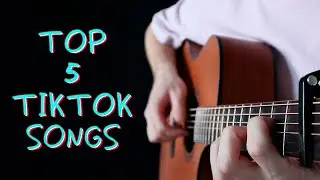 Top 5 TikTok songs played on acoustic guitar (fingerstyle)