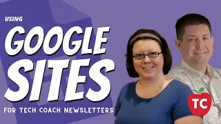 Creating Newsletters using Google Sites Tech Coach Weekly Episode 7