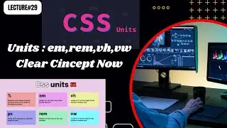 CSS Tutorial | CSS Units em, rem, vh, vw, | Web Designing Course | Lecture#29