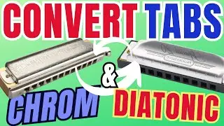 How to Convert Chromatic Tabs to Diatonic Harmonica Tabs (and Vice Versa)