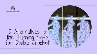 Three Alternatives to the Turning Ch-3 for Double Crochet