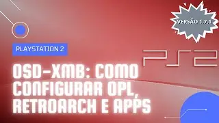 OSD-XMB: COMO CONFIGURAR OPL, RETROARCH E A PASTA APPS | PLAYSTATION 2
