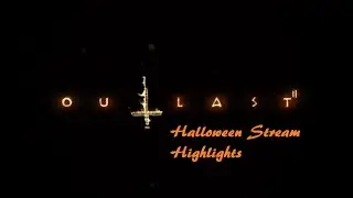 Outlast 2 Halloween 2020 Stream Highlights