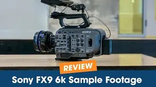 Sony FX9 Full Frame 6k | Sample Footage