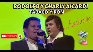 RODOLFO Y CHARLY AICARDI -  TABACO Y RON