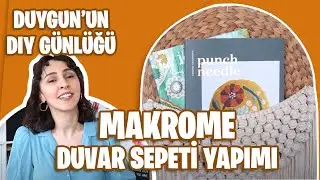 Makrome Duvar Sepeti Yapımı | Duygu’nun DIY Günlüğü #5