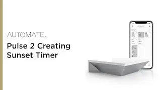 Automate | Pulse 2 Creating Sunset Timer | Instructional Video
