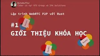 Rust WebRTC P2P #1 - Giới thiệu khóa học