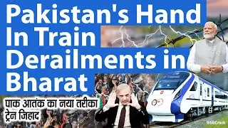 Pakistan's Hand In Train Derailments in Bharat
