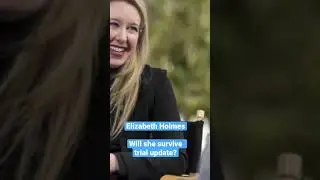 Elizabeth Holmes | Will she survive trial update?
