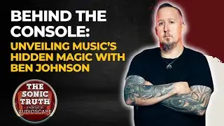 Behind the Console: Unveiling Music’s Hidden Magic with Ben Johnson