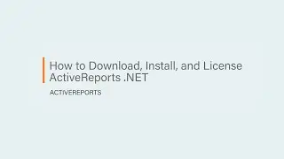 How to Download, Install, and License ActiveReports .NET