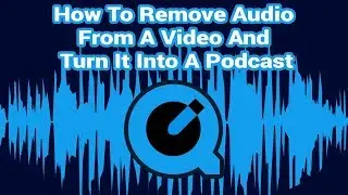 How To Remove Audio From A Video And Turn It Into A Podcast (for Beginners)