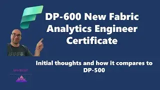 DP600 New MS Fabric Analytics Engineer Certificate - Initial thoughts and how it compares to DP500!
