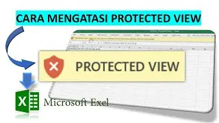 CARA MENGHILANGKAN PROTECTED VIEW PADA EXEL
