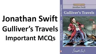 Gulliver's Travels | Jonathan Swift | Important Mcqs | Explanation