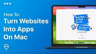 How To Turn A Website Into An App On Mac | Easy Guide