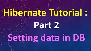 Hibernate Tutorial (Part 2) : Setting data in DB.