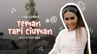 Lina Geboy - Teman Tapi Ciuman (Official Lyric Video)
