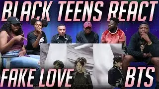 BLACK TEENS REACT TO: BTS (방탄소년단) 'FAKE LOVE' Official MV