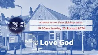 Sunday 25 August 2024 - (Reasons to) Love God